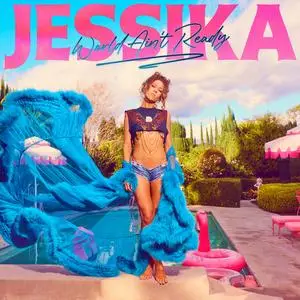 Jessika - World Ain't Ready (2023) [Official Digital Download]