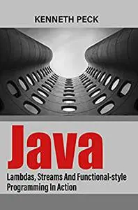 Java: Lambdas, Streams And Functional-style Programming In Action