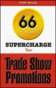 Over 66 Tips & Tricks to Supercharge Your Trade Show Promotions