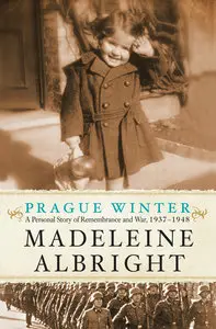 Prague Winter: A Personal Story of Remembrance and War, 1937-1948 (Repost)