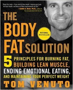 The Body Fat Solution: Five Principles for Burning Fat, Building Lean Muscle, Ending Emotional Eating (Repost)