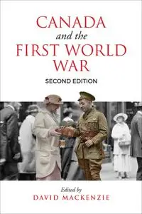 Canada and the First World War: Essays in Honour of Robert Craig Brown, 2nd Edition