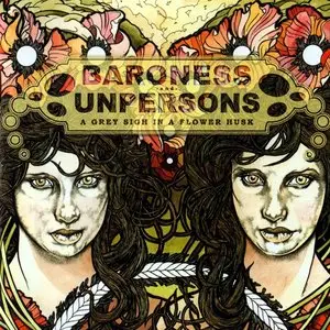 Baroness & Unpersons - A Grey Sigh In A Flower Husk (2007) [Split CD]