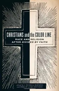 Christians and the Color Line: Race and Religion after Divided by Faith