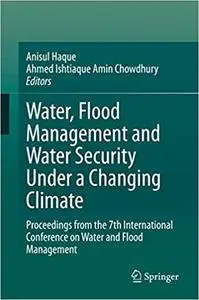 Water, Flood Management and Water Security Under a Changing Climate: Proceedings from the 7th International Conference o