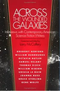 Across the Wounded Galaxies: Interviews with Contemporary American Science Fiction Writers