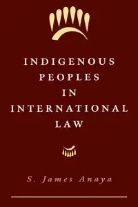 Indigenous Peoples in International Law (repost)