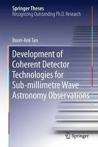 Development of Coherent Detector Technologies for Sub-Millimetre Wave Astronomy Observations