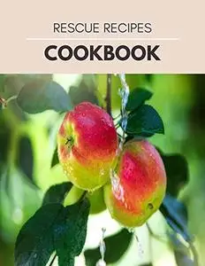 Rescue Recipes Cookbook: Easy Flexible Recipes for Multiple Diets | Fatigue, Fatty Liver, Weight Issues, SIBO & Autoimmune Dise