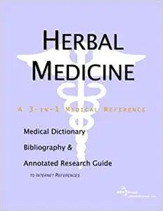 Herbal Medicine - A Medical Dictionary, Bibliography, and Annotated Research Guide to Internet References