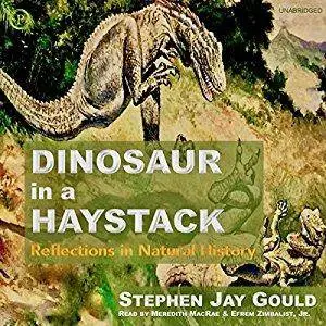 Dinosaur in a Haystack: Reflections in Natural History [Audiobook]