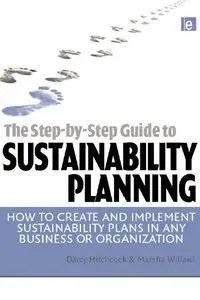 Step-by-Step Guide to Sustainability Planning: How to Create and Implement Sustainability Plans in Any Business or Organization