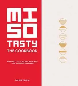 Miso Tasty: Everyday, Tasty Recipes with Miso - The Japanese Superfood