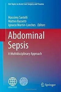 Abdominal Sepsis: A Multidisciplinary Approach (Hot Topics in Acute Care Surgery and Trauma)