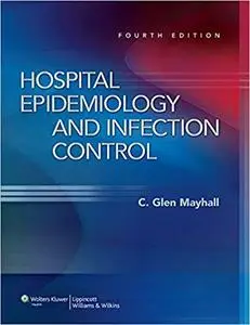 Hospital Epidemiology and Infection Control (4th Edition) (Repost)