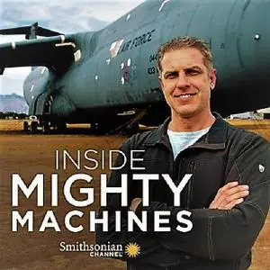 Smithsonian Ch. - Inside Mighty Machines: Series 1 (2019)