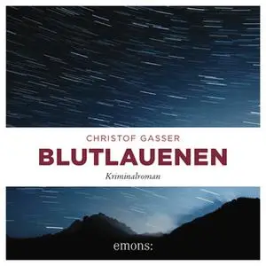 «Blutlauenen» by Christof Gasser