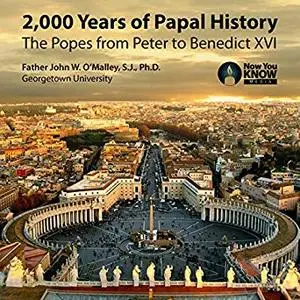 2,000 Years of Papal History: The Popes from Peter to Benedict XVI [Audiobook]