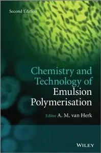 Chemistry and Technology of Emulsion Polymerisation, 2nd Edition