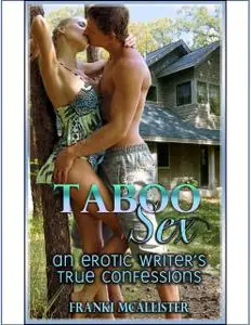 «Taboo Sex: An Erotic Writer’s True Confessions» by Franki McAllister