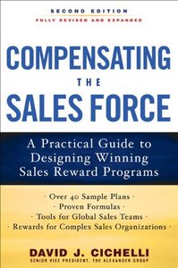Compensating the Sales Force: A Practical Guide to Designing Winning Sales Reward Programs, Second Edition