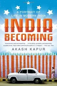 India Becoming: A Portrait of Life in Modern India