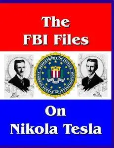 The FBI Files on Nikola Tesla by the Federal Bureau of Investigation [Repost]
