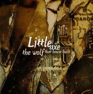 Little Axe - The Wolf That House Built (1994)