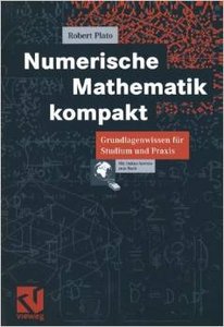 Numerische Mathematik kompakt. Grundlagenwissen für Studium und Praxis. by Robert Plato