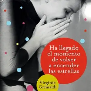 «Ha llegado el momento de volver a encender las estrellas» by Virginie Grimaldi