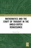 Mathematics and the Craft of Thought in the Anglo-Dutch Renaissance