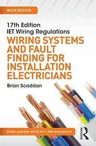 17th Edition IET Wiring Regulations: Wiring Systems and Fault Finding for Installation Electricians (6th edition) (Repost)