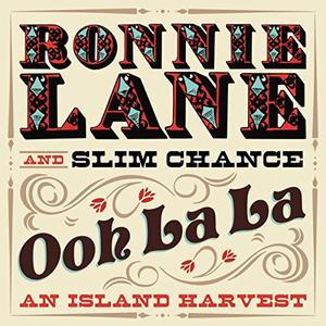 Ronnie Lane & Slim Chance - Ooh La La: An Island Harvest (2014)