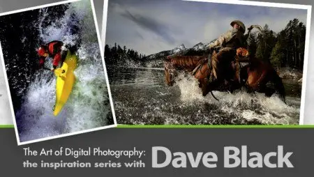 Kelby Training - The Art of Digital Photography : The Inspirational Series with Dave Black 