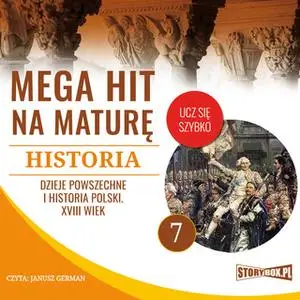 «Mega hit na maturę. Historia 7. Dzieje powszechne i historia Polski. XVIII wiek» by Opracowanie: Krzysztof Pogorzelski