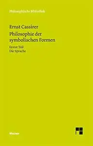 Philosophie der symbolischen Formen: Erster Teil - Die Sprache