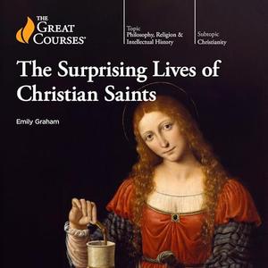 The Surprising Lives of Christian Saints [TTC Audio]