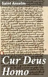 «Cur Deus Homo» by Saint Anselm