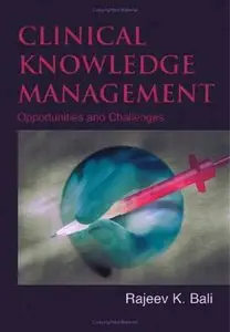 Clinical Knowledge Management: Opportunities and Challenges by Rajeev K. Bali [Repost]