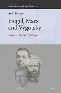 Hegel, Marx and Vygotsky. Essays on Social Philosophy