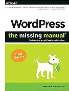 Wordpress: The Missing Manual: The Book That Should Have Been in the Box, 3rd Edition