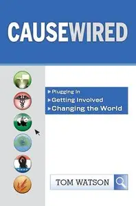 CauseWired: Plugging In, Getting Involved, Changing the World (Repost)