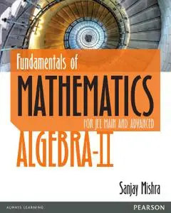 Fundamentals Of Mathematics - Algebra-II: For JEE Main And Advanced