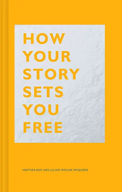 «How Your Story Sets You Free» by Heather Box, Julian Mocine-McQueen