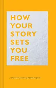 «How Your Story Sets You Free» by Heather Box, Julian Mocine-McQueen