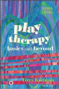 Play Therapy: Basics and Beyond, 2 edition