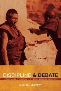 Discipline and Debate: The Language of Violence in a Tibetan Buddhist Monastery