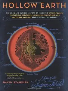 Hollow Earth: The Long and Curious History of Imagining Strange Lands...