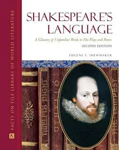 Shakespeare's Language: A Glossary of Unfamiliar Words in His Plays and Poems, 2nd Edition (repost)