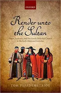 Render unto the Sultan: Power, Authority, and the Greek Orthodox Church in the Early Ottoman Centuries (Repost)